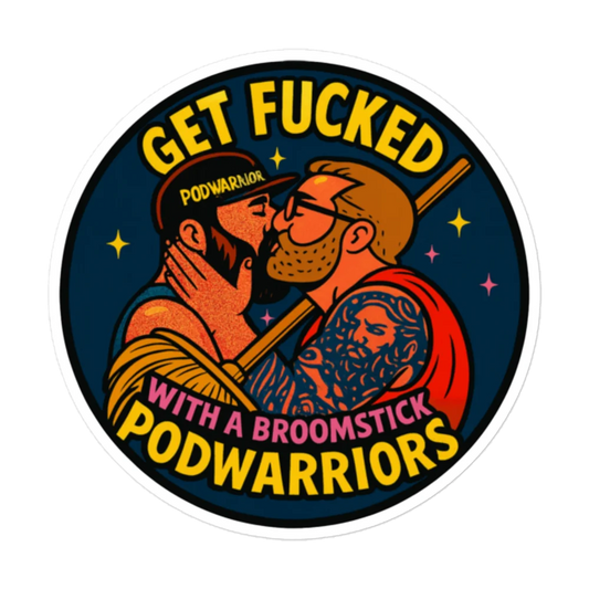 Petty Threads Co - Pod Warriors - Get Fkd w/ a Broomstick -Bubble-free stickers