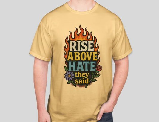 Petty Threads Co - Rise Above Hate - Comfort Colors 100% Cotton T-shirt