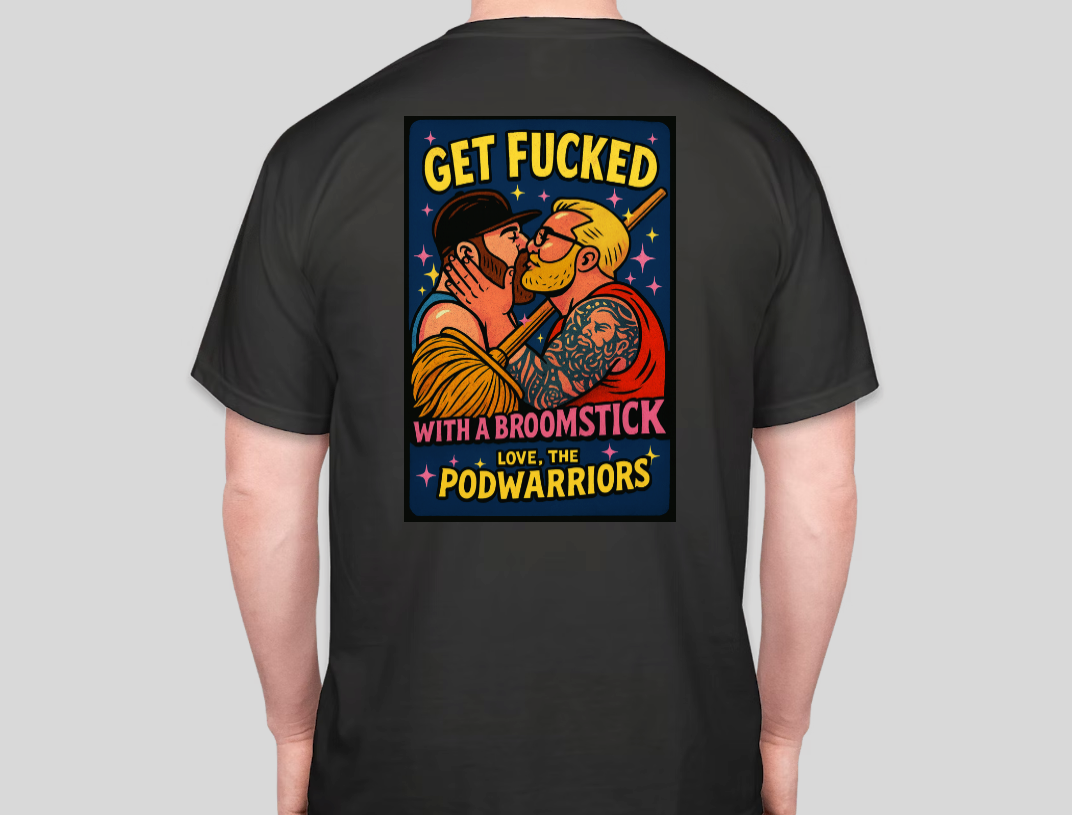 Petty Threads Co Collab - Podwarriors - Get Fk'd w/a Broom - Comfort Colors 100% Cotton T-shirt