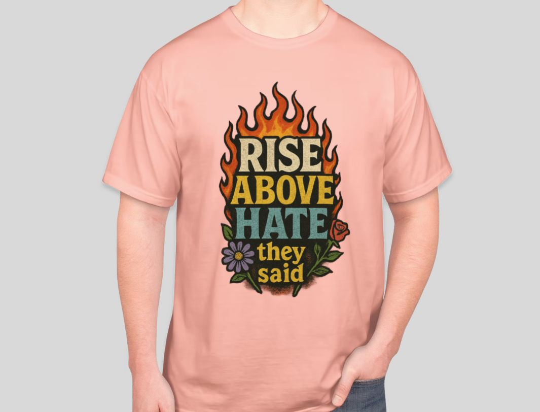 Petty Threads Co - Rise Above Hate - Comfort Colors 100% Cotton T-shirt