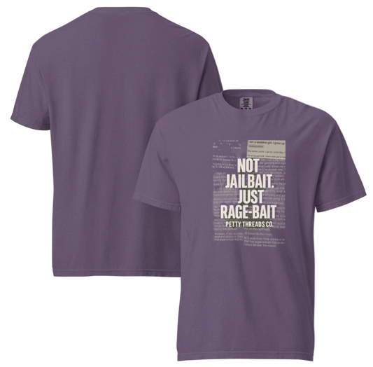Petty Threads Co - Not Jailbait. Just Rage-Bait. - Comfort Colors 100% Cotton T-shirt