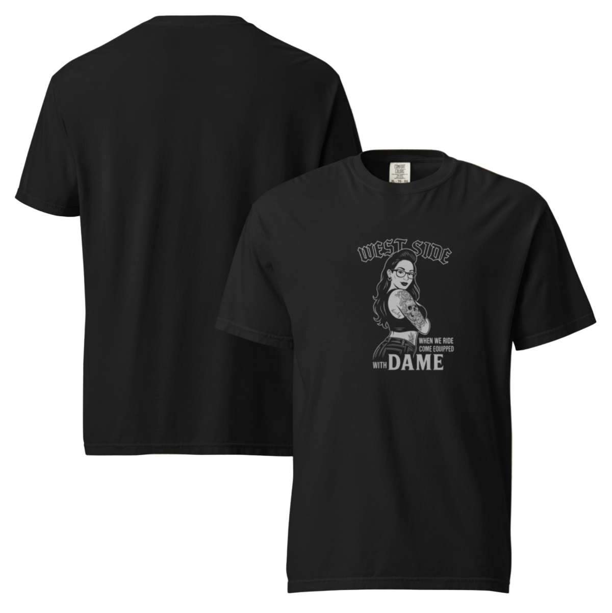 Petty Threads Co - West Side come equip w/ Dame - Comfort Colors 100% Cotton T-shirt