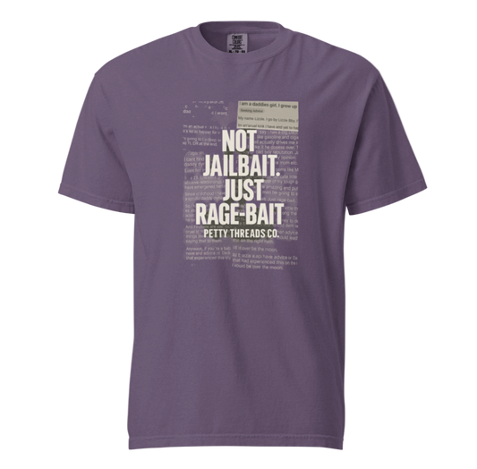 Petty Threads Co - Not Jailbait. Just Rage-Bait. - Comfort Colors 100% Cotton T-shirt